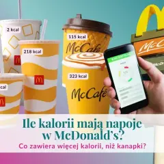 Napoje McDonald's: od 2 kcal do 323 kcal. Czy to dużo? Sprawdź, ile kalorii mają Twoje ulubione napoje, zanim sięgniesz po kolejny.