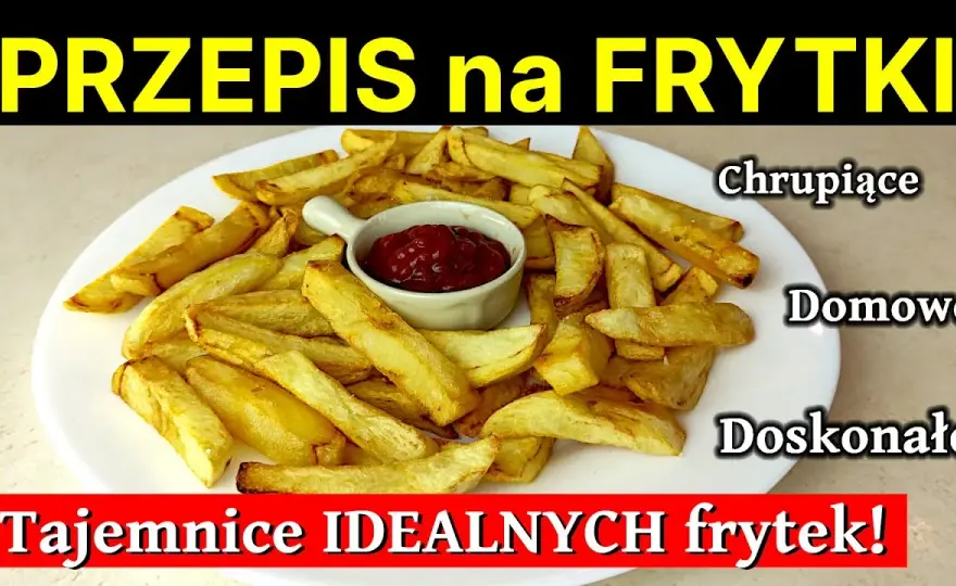 Jak zrobić frytki w domu: proste triki na idealnie chrupiące frytki